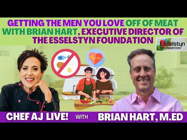 Getting the Men You Love Off of Meat with Brian Hart, Executive Director of The Esselstyn Foundation