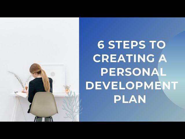  6 Steps to Creating a Personal Development Plan