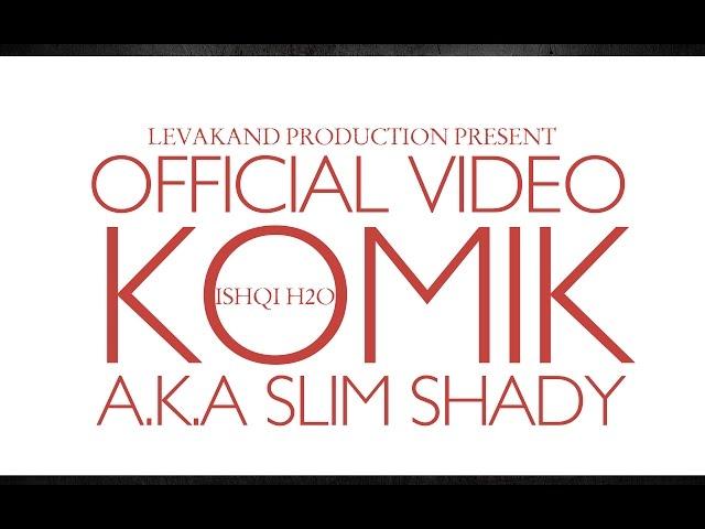 KOMIK - ISHQI H2O (official video) prod by:LEVAKAND TAJRAP 2014