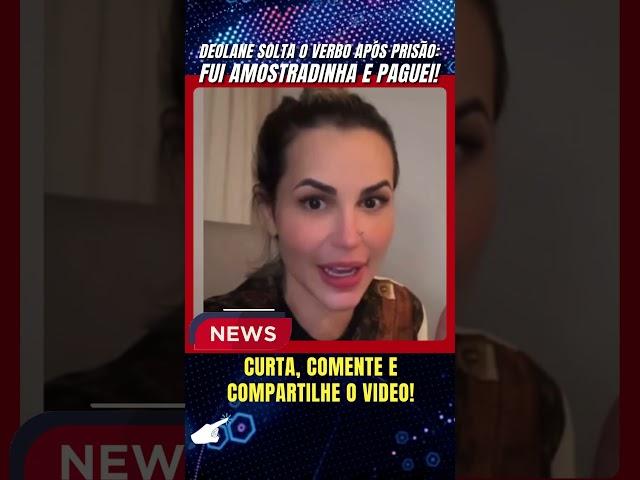  Deolane Solta o Verbo Após Prisão ‘Fui Amostradinha e Paguei! #deolane #deolanepresa  #noticias