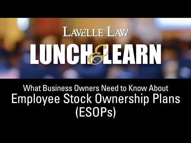 What Business Owners Need to Know About Employee Stock Ownership Plans (ESOPs)