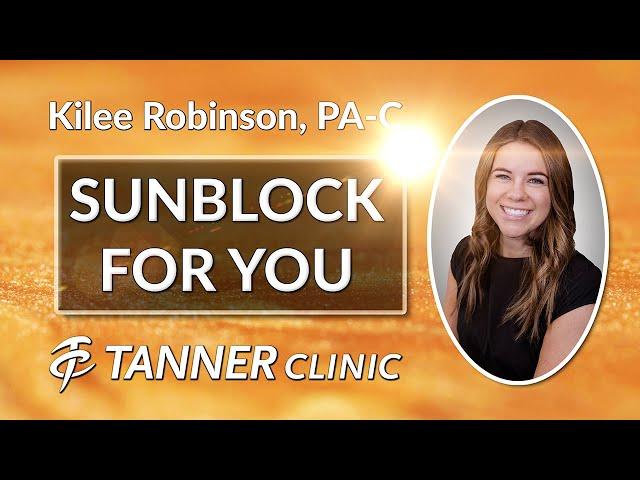 Sunblock For You, Kilee Robinson, PA-C Recommends This Sunblock, Tanner Clinic Med Spa in Syracuse