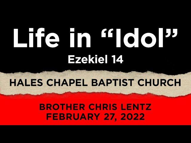 Life in "Idol" Ezekiel 14 - Brother Chris Lentz