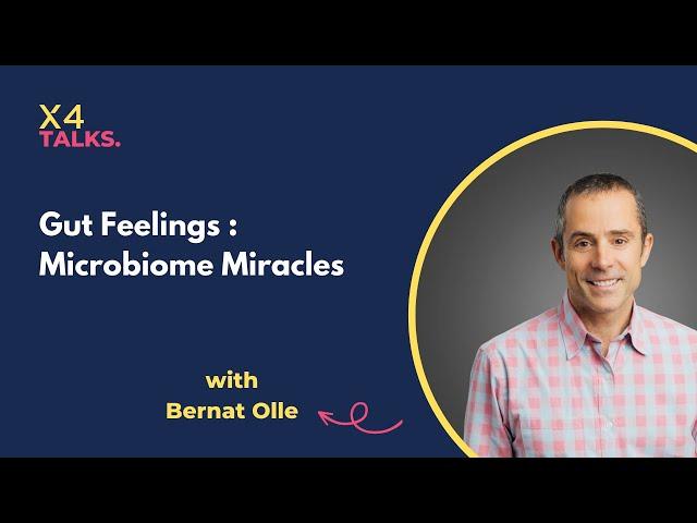 Microbiome Miracles | Bernat Olle, CEO of Vedanta Biosciences | X4 Talks