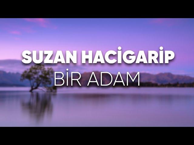 Suzan Hacigarip - Bir Adam