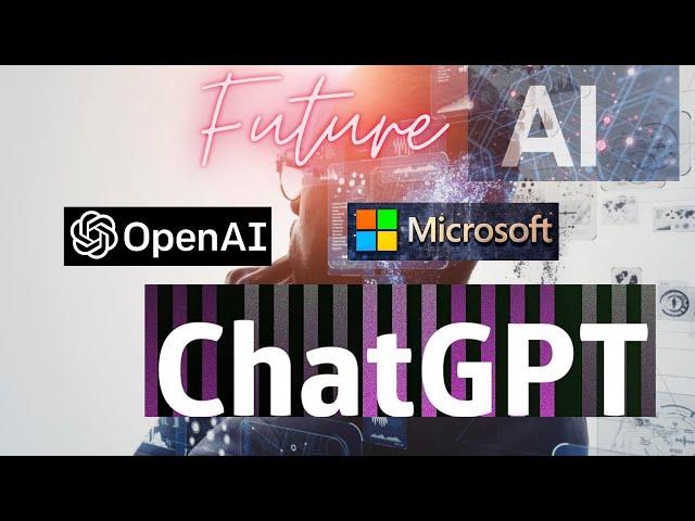 AI - ChatGPT - OpenAI & Microsoft deal