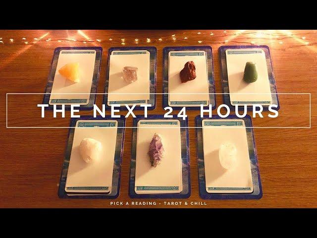 THE NEXT 24 HOURS - Pick A Reading - Tarot & Chill