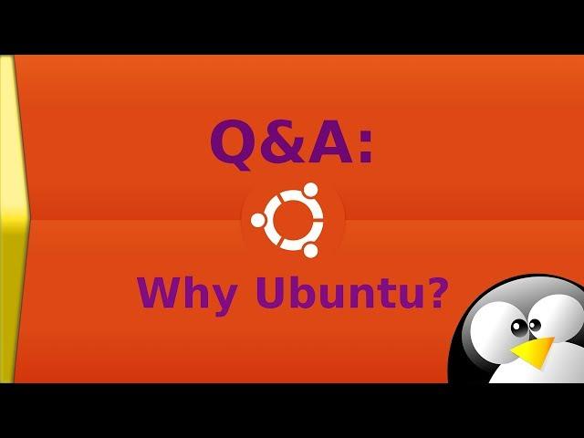 Q&A: Why Ubuntu?