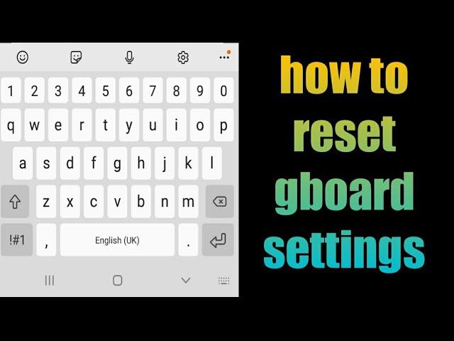 how to reset gboard settings | how to reset keyboard on Android | gboard keyboard reset