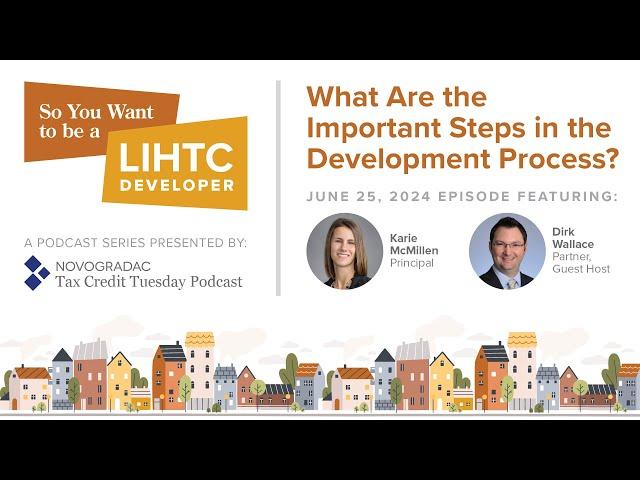 June 25, 2024: So You Want to Be a LIHTC Developer: What's Important During the Development Process?