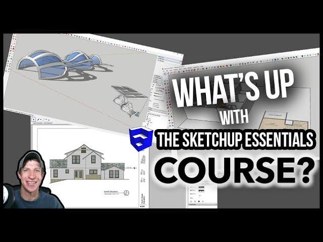 What's Up with The SketchUp Essentials Course?!?!