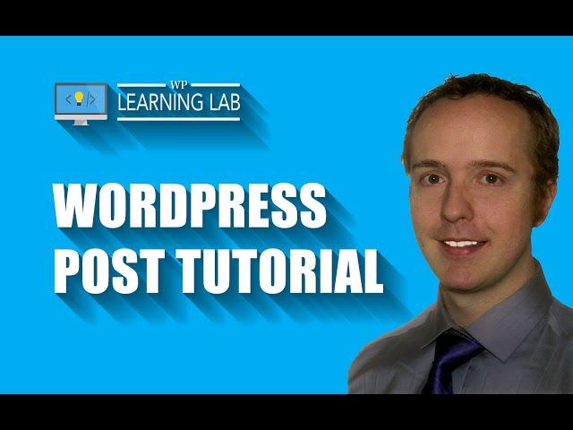 WordPress Post Tutorial - Creating WordPress Posts | WP Learning Lab