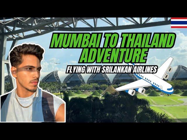 VISA FREE MUMBAI TO THAILAND: Unexpected Adventures with SriLankan Airlines!