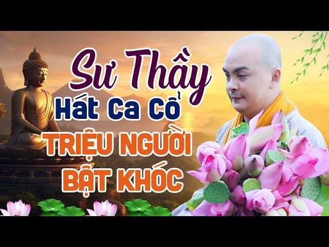 Triệu Phật Tử Bật Khóc Khi Nghe Sư Thầy Hát Ca Cổ Về Mẹ Quá Xúc Động - Tân Cổ Nhạc Phật Hay Nhất