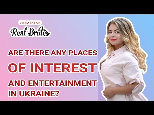 Interest and entertainment places in Ukraine. Dating ukraine. Ukrainian marriage agency.