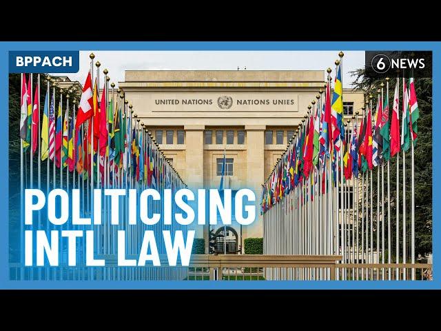 The politicisation of international law | BPPACH | 6 News