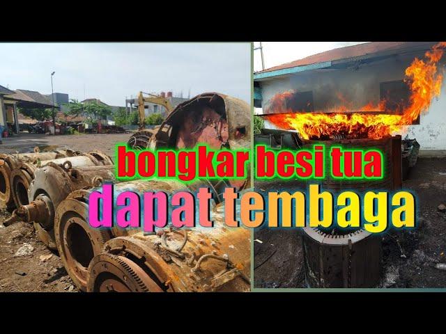 Bongkar Besi tua besi rongsok dapat tembaga