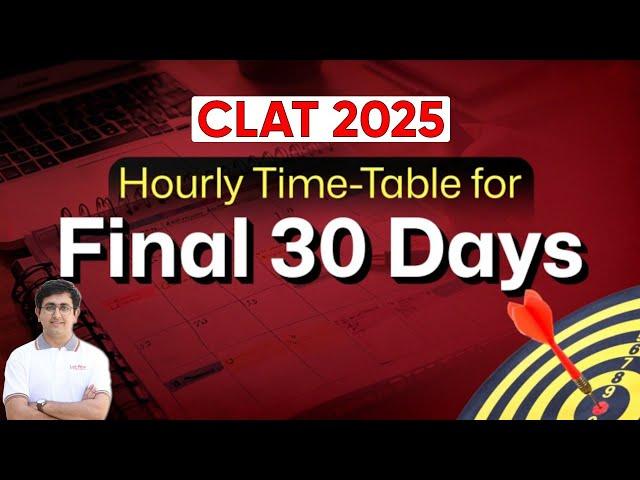 CLAT 2025 :  Final 30 Days Time Table | Complete Strategy for CLAT Preparation