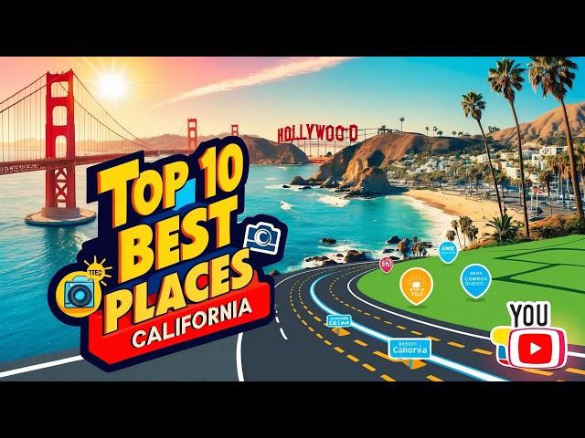 Top 10 Best Places to Visit in California, USA