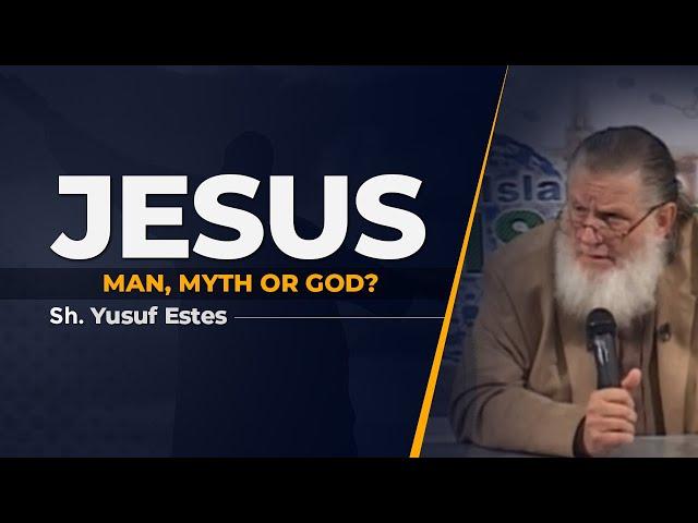 Jesus: Man, Myth or God? | Yusuf Estes