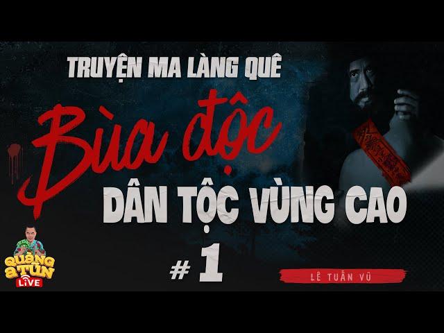 truyện ma ngắn làng quê : BÙA ĐỘC DÂN TỘC VÙNG CAO tập 1 | giải bùa độc cổ trùng của người Miêu