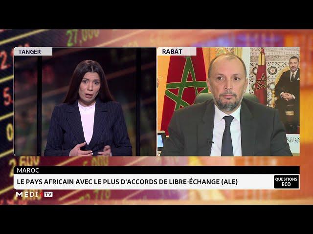 Maroc, le pays africain avec le plus d'accords de libre-échange