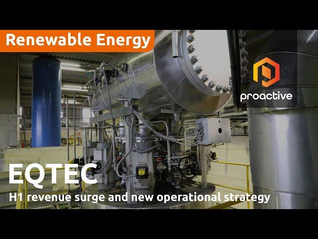 EQTEC CEO and operations director on H1 revenue surge and new operational strategy