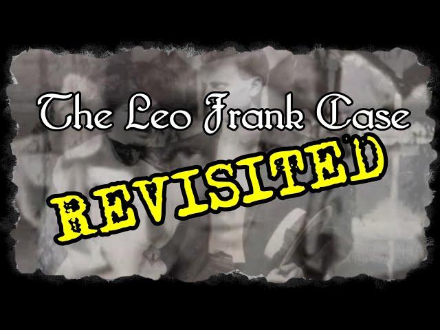 The Leo Frank Case [Re-examination]