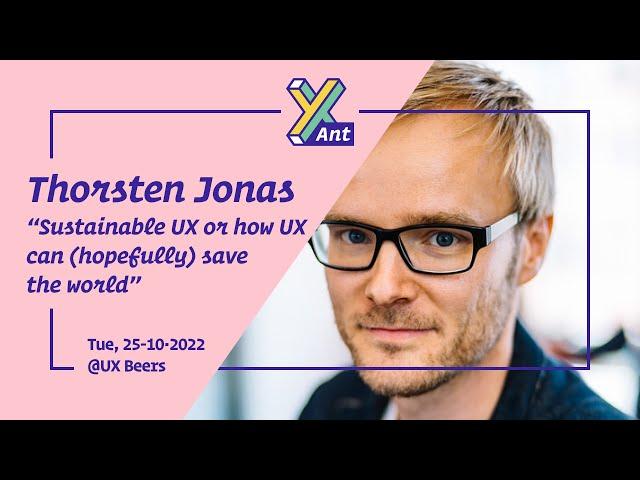 UX Talk - Oct 2022 - "Sustainable UX or how UX can (hopefully) save the world" - Thorsten Jonas