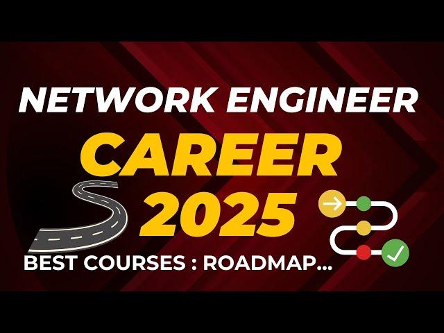 Network Engineer Career Roadmap 2025 Planning : Complete Guide & Courses