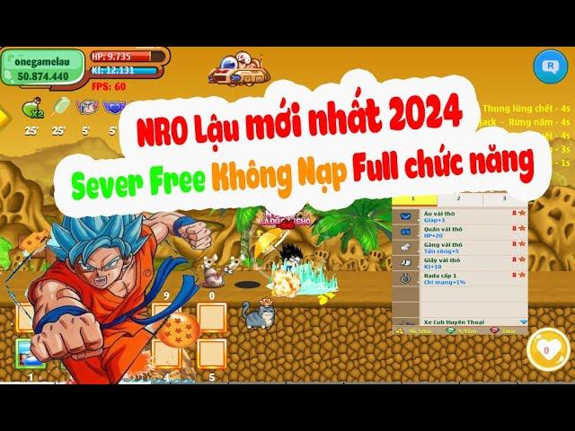 Review NRO - chơi Sever ngọc rồng lậu vừa ra mắt mới nhất 2024 - đăng ký free cực nhiều chức năng