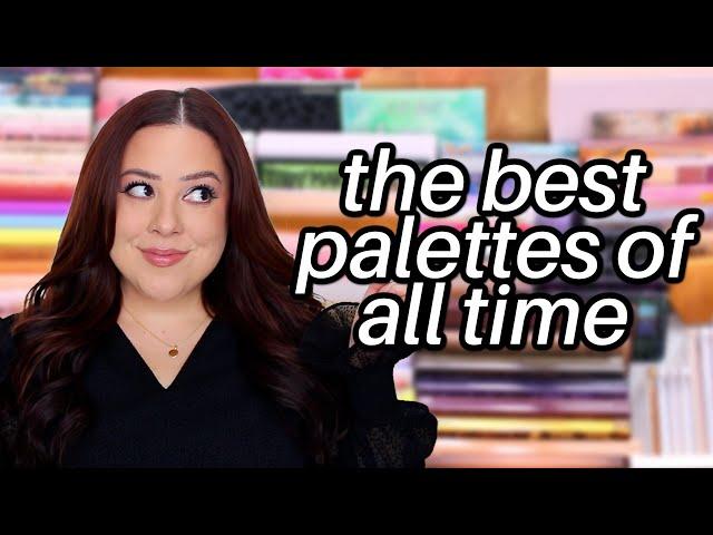 BEST EYESHADOW PALETTES OF ALL TIME! (and I've tried HUNDREDS of palettes)