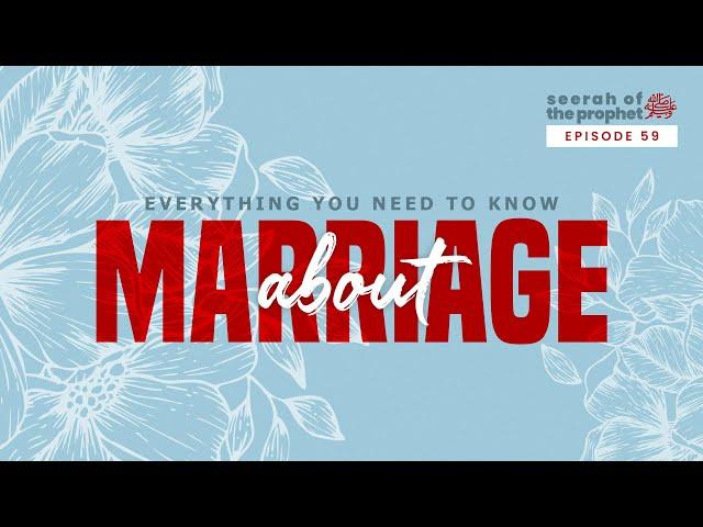 #59 Everything You Need To Know About Marriage || Seerah Bonus Episode|| Ustadh Abdulrahman Hassan