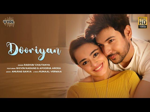 Dooriyan (Official Video) Raghav Chaitanya | Shivin Narang, Apoorva Arora | Anurag Saikia | Kunaal V