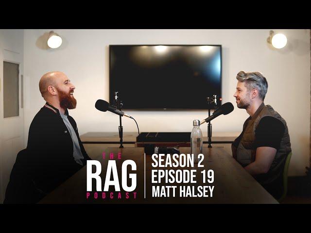 The RAG Podcast - Season 2 - Episode 19 with Matt Halsey