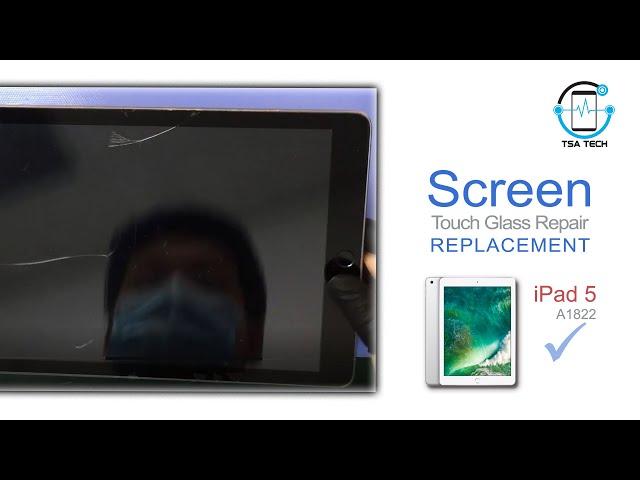 How to replace / repair your iPad 5 A1822 touch screen glass step by step | TSA Tech