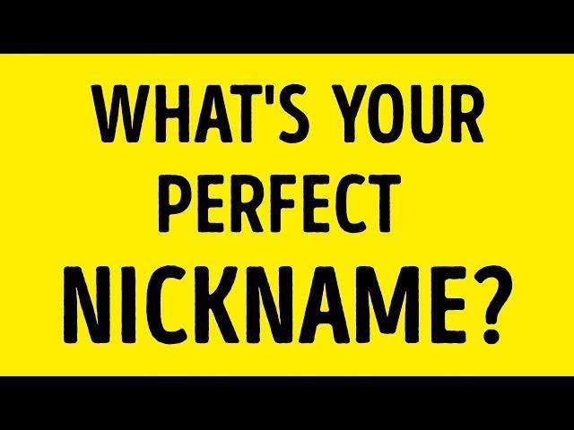 Which Nickname Is Perfect for You?