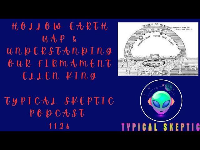 Beings From Hollow Earth, Understanding our Realm - Ellen King, Typical Skeptic Podcast - 1126