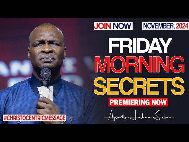 FRIDAY SECRETS, 8TH NOVEMBER 2024 - Apostle Joshua Selman Commanding Your Morning