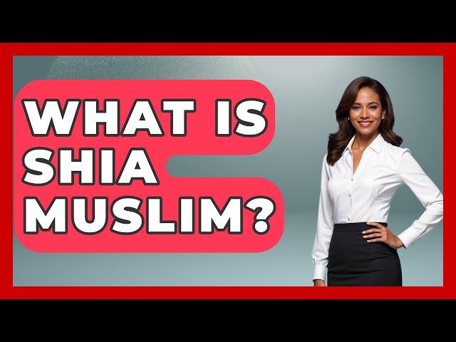 What Is Shia Muslim? - Islamic Knowledge Network