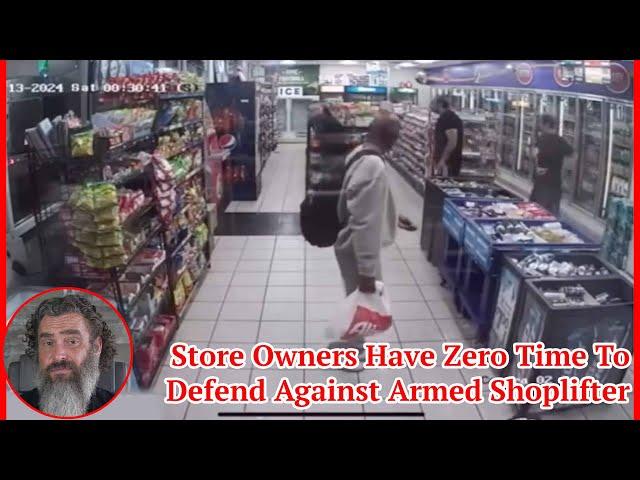 Store Owners Have Zero Time To Defend Against Armed Shoplifter