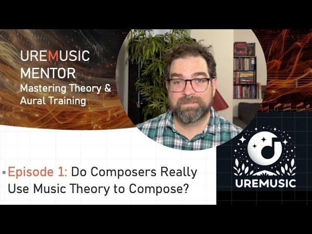 Do Composers Really Use Music Theory to Compose (Ep. 1 UreMusic Mentor)