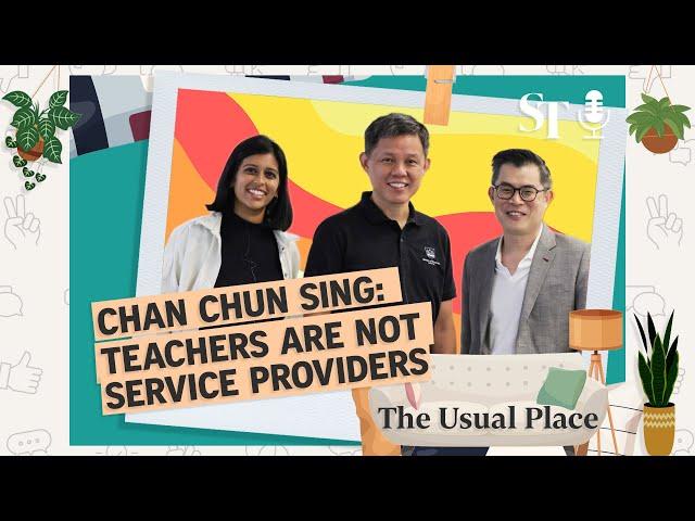 Teachers are not service providers: Chan Chun Sing | The Usual Place podcast