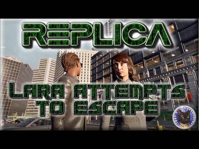 REPLICA - Lara Attempts To Escape the Matrix