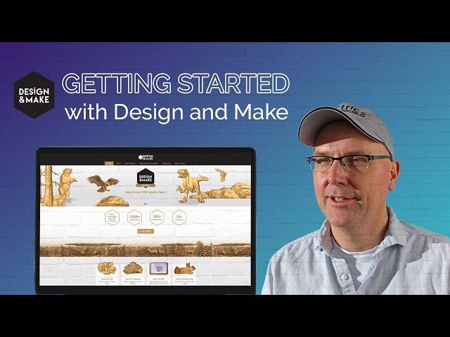 Getting Started With Design & Make