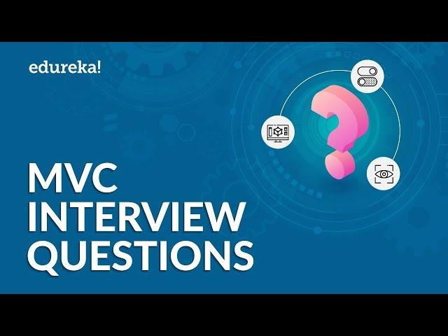 Top 40 MVC Interview Questions and Answers | Most Frequently Asked ASP.NET MVC Questions |  Edureka