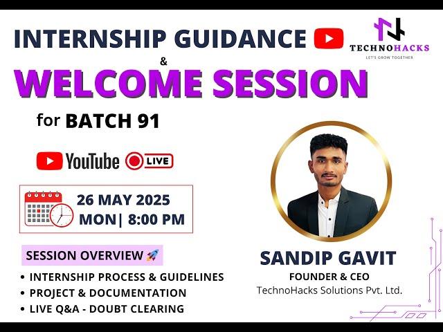 Internship Guidance & Welcome Session | Batch 91 | TechnoHacks Solutions Pvt. Ltd. | Sandip Gavit