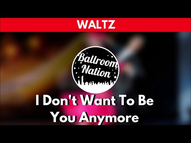 WALTZ music | I Don't Want To Be You Anymore