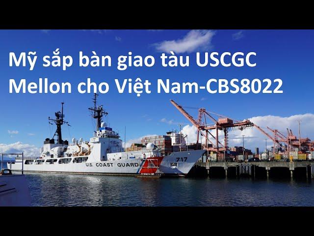 Hoa Kỳ sắp bàn giao Tàu USCGC Mellon cho Việt Nam - CSB8022