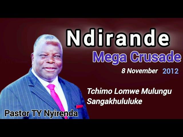 TCHIMO LOMWE MULUNGU SANGAKHULULUKE - Pastor TY Nyirenda// Ndirande Mega Crusade